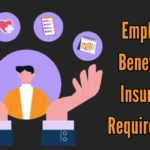 Employee Benefits & Insurance Requirements